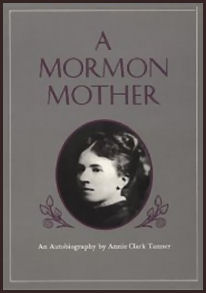 A Mormon Mother, by Annie Clark Tanner