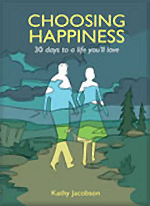 Choosing Happiness by Kathy Jacobson